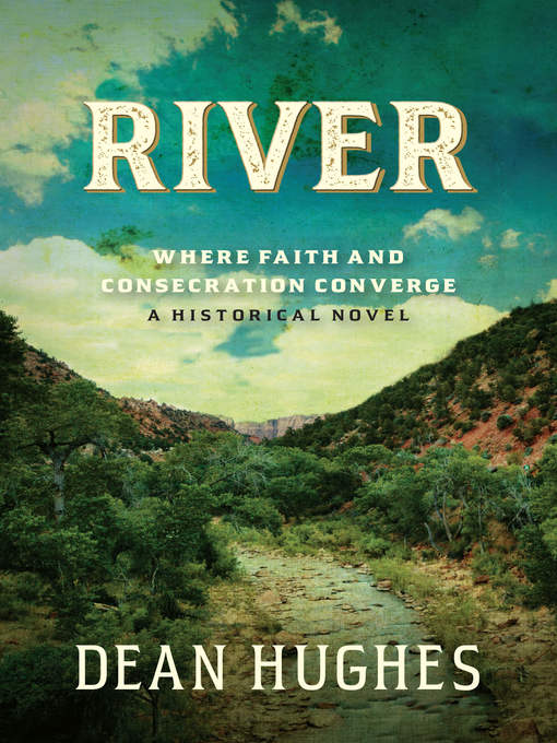 Title details for River: Where Faith and Consecration Converge by Dean Hughes - Wait list